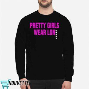 Pretty Girls Wear Lon Shirt 4 Pretty Girls Wear Lon Shirt