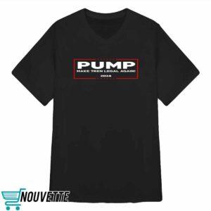 Pump Make Tren Legal Again 2024 Shirt