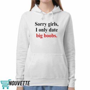 Sorry Girls I Only Date Big Boobs Shirt 4 Sorry Girls I Only Date Big Boobs Shirt