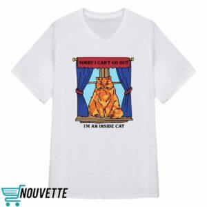 Sorry I Cant Go Out Im An Inside Cat Shirt 5 Sorry I Cant Go Out Im An Inside Cat Shirt
