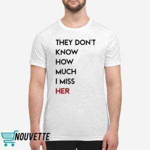 They Don't Know How Much I Miss Her Shirt 1 They Don't Know How Much I Miss Her Shirt