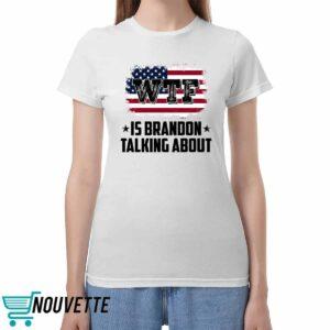 WTF Is Brandon Talking About Shirt WTF Is Brandon Talking About Shirt
