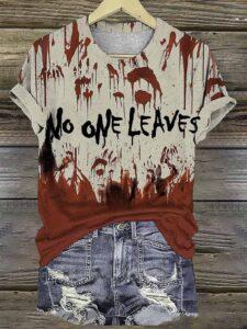 Women’s Blood No One Leaves Print Halloween Shirt Women’s Blood No One Leaves Print Halloween Shirt