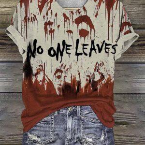Women’s Blood No One Leaves Print Halloween Shirt