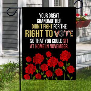 Your Great Grandmother Didn't Fight For The Right To Vote Flag