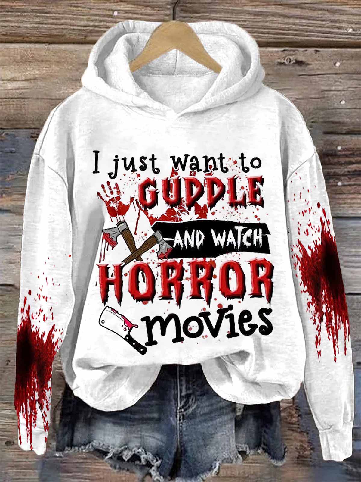Blood I Just Want To Cuddle And Watch Horror Movies Halloween Print Shirt Blood I Just Want To Cuddle And Watch Horror Movies Halloween Print Shirt