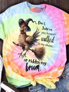 Chicken Dont Judge Me You Havent Walked In My Shoes Or Ridden My Broom Halloween Shirt