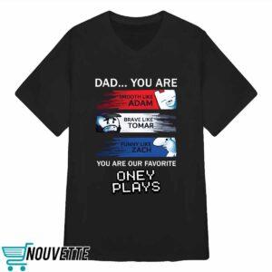 Dad You Are Our Favorite Oney Plays Shirt