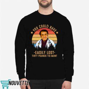 Dr Nowzaradan You Could Have Easily Lost Tirty Pounds Tis Munt Shirt