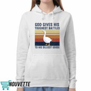 God Gives His Toughest Battles To His Silliest Goose Duck Shirt