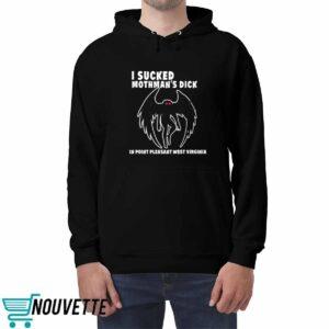 I Scked Mothman's Dick In Point Pleasant West Virginia Shirt