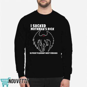 I Scked Mothman's Dick In Point Pleasant West Virginia Shirt
