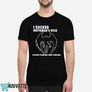 I Scked Mothman's Dick In Point Pleasant West Virginia Shirt