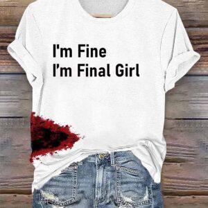 I'm Fine I'm Final Girl Halloween Print Shirt