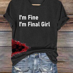 I'm Fine I'm Final Girl Halloween Print Shirt