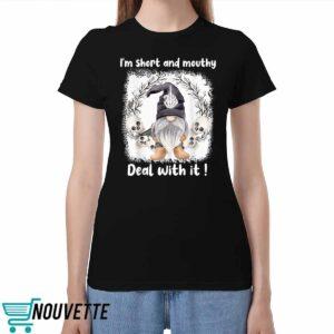 I'm Short And Mouthy Deal With It Halloween Shirt