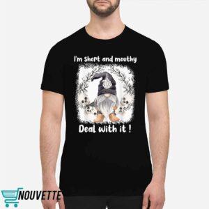 I'm Short And Mouthy Deal With It Halloween Shirt