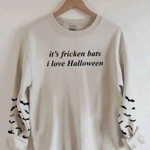 It's Fricken Bats I Love Halloween Shirt 3 It's Fricken Bats I Love Halloween Shirt