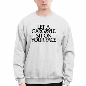 Let A Gargoyle Sit On Your Face Shirt23