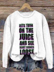Let’s Turn On The Juice And See What Shakes Loose Shirt Let’s Turn On The Juice And See What Shakes Loose Shirt