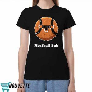 Meatball Sub Funny Sandwich Meatball Guy Shirt Meatball Sub Funny Sandwich Meatball Guy Shirt