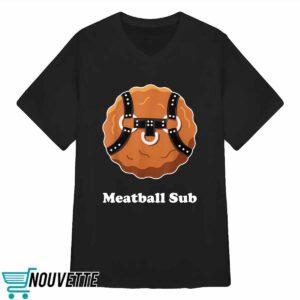 Meatball Sub Funny Sandwich Meatball Guy Shirt