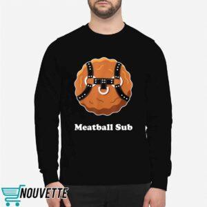 Meatball Sub Funny Sandwich Meatball Guy Shirt
