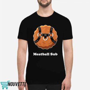 Meatball Sub Funny Sandwich Meatball Guy Shirt