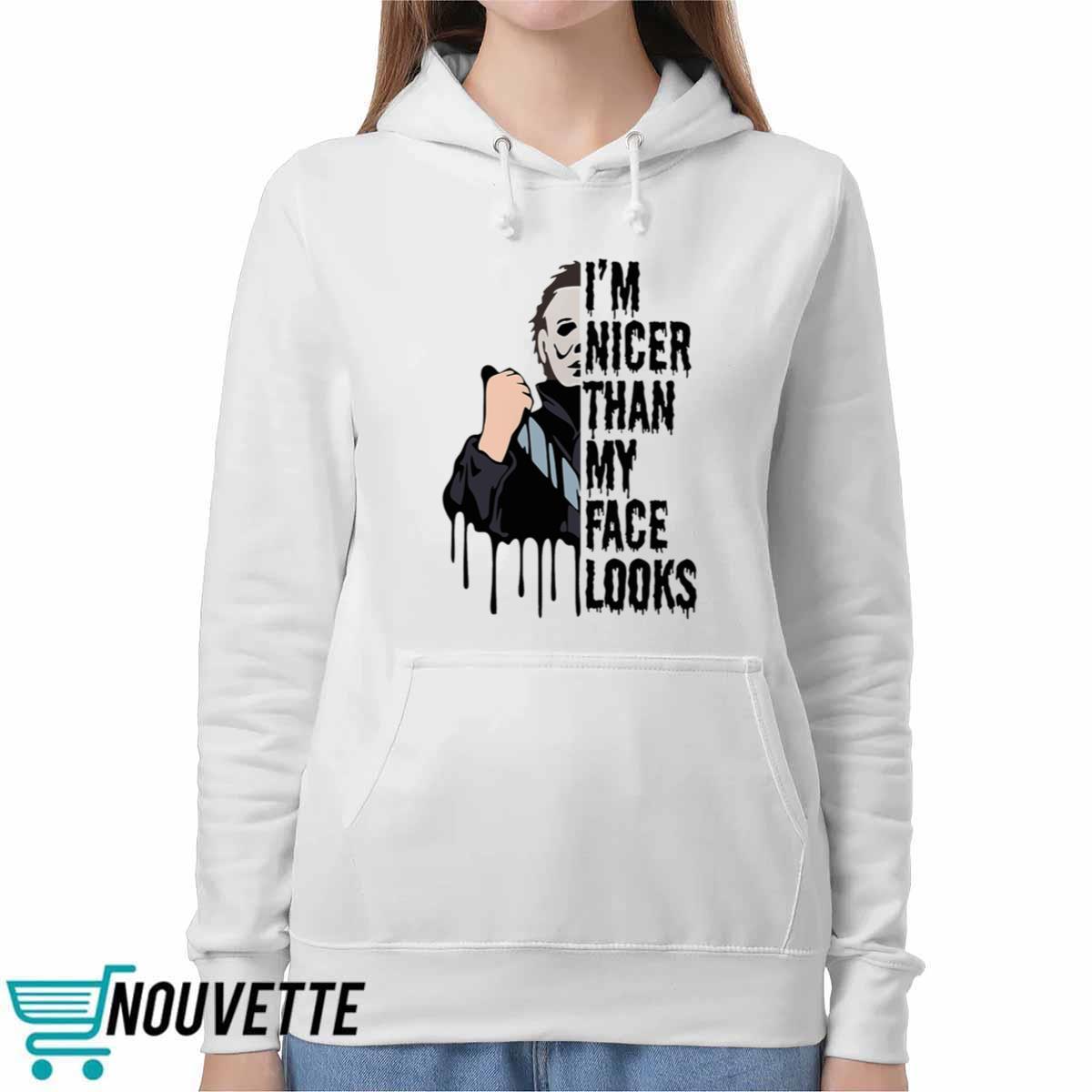 Michael Myers I’m Nicer Than My Face Looks Halloween Shirt Michael Myers I’m Nicer Than My Face Looks Halloween Shirt