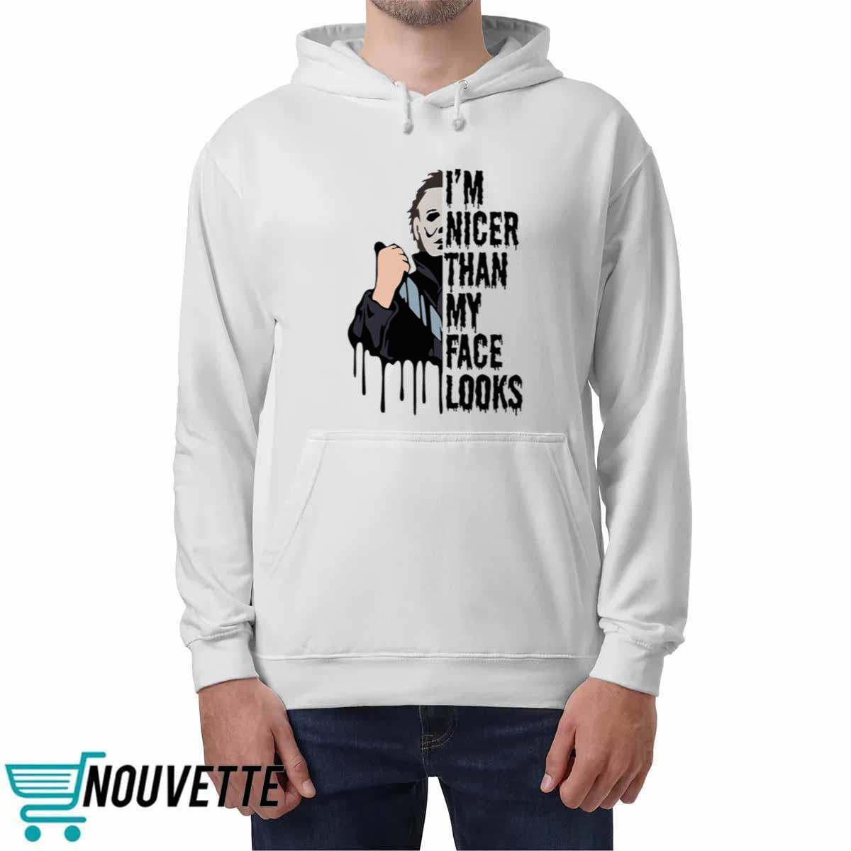 Michael Myers I’m Nicer Than My Face Looks Halloween Shirt Michael Myers I’m Nicer Than My Face Looks Halloween Shirt