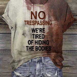 No Trespassing We’re Tired Of Hiding The Bodies Halloween Shirt