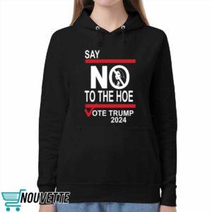 Say No To The Hoe Vote Trmp 2024 Shirt