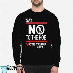 Say No To The Hoe Vote Trmp 2024 Shirt