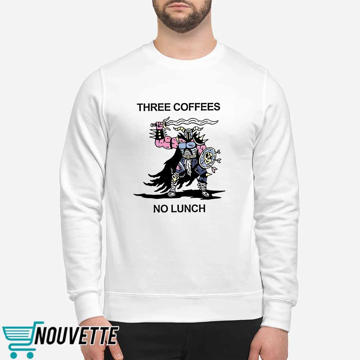 Three Coffees No Lunch Shirt Three Coffees No Lunch Shirt