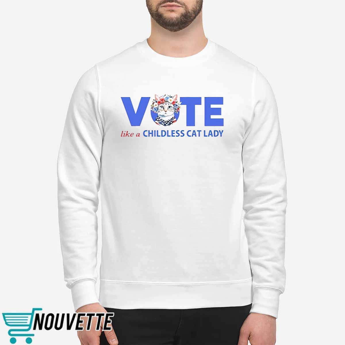 Vote Like A Childless Cat Lady Shirt Vote Like A Childless Cat Lady Shirt