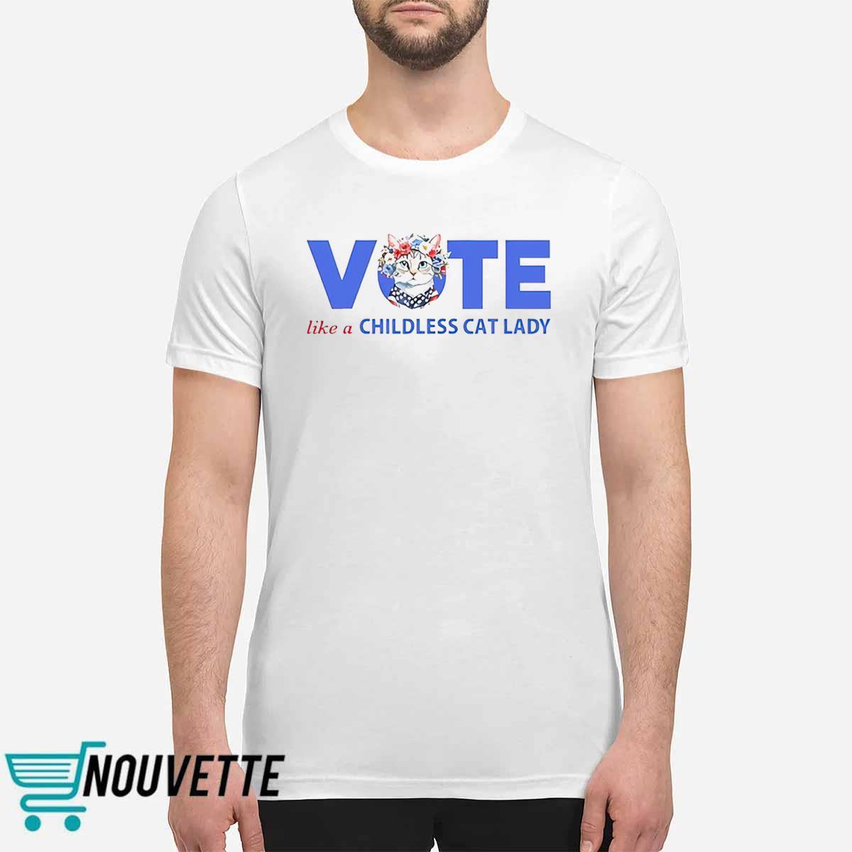 Vote Like A Childless Cat Lady Shirt Vote Like A Childless Cat Lady Shirt