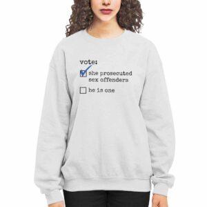 Vote She Prosecuted S*x Offenders He Is One Shirt 3 Vote She Prosecuted Sex Offenders He Is One Shirt