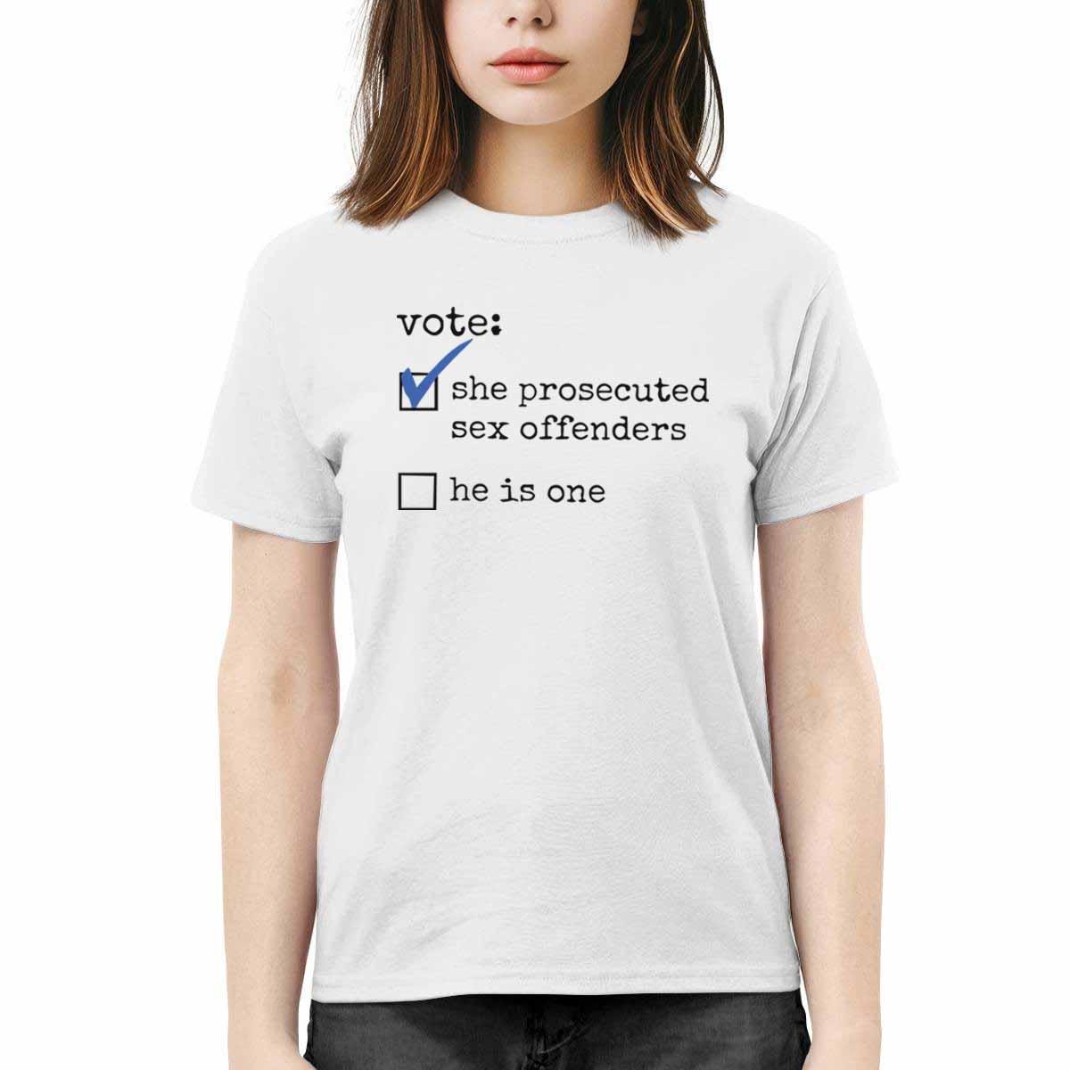 Vote She Prosecuted S*x Offenders He Is One Shirt Vote She Prosecuted S*x Offenders He Is One Shirt