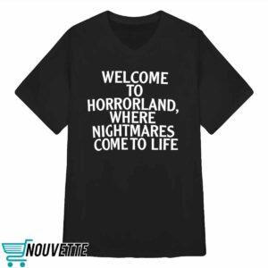 Welcome To Horrorland Where Nightmares Come To Life Shirt 3 Welcome To Horrorland Where Nightmares Come To Life Shirt