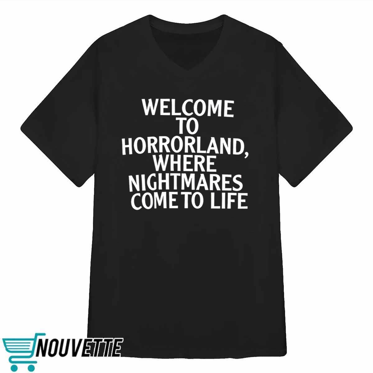 Welcome To Horrorland Where Nightmares Come To Life Shirt Welcome To Horrorland Where Nightmares Come To Life Shirt
