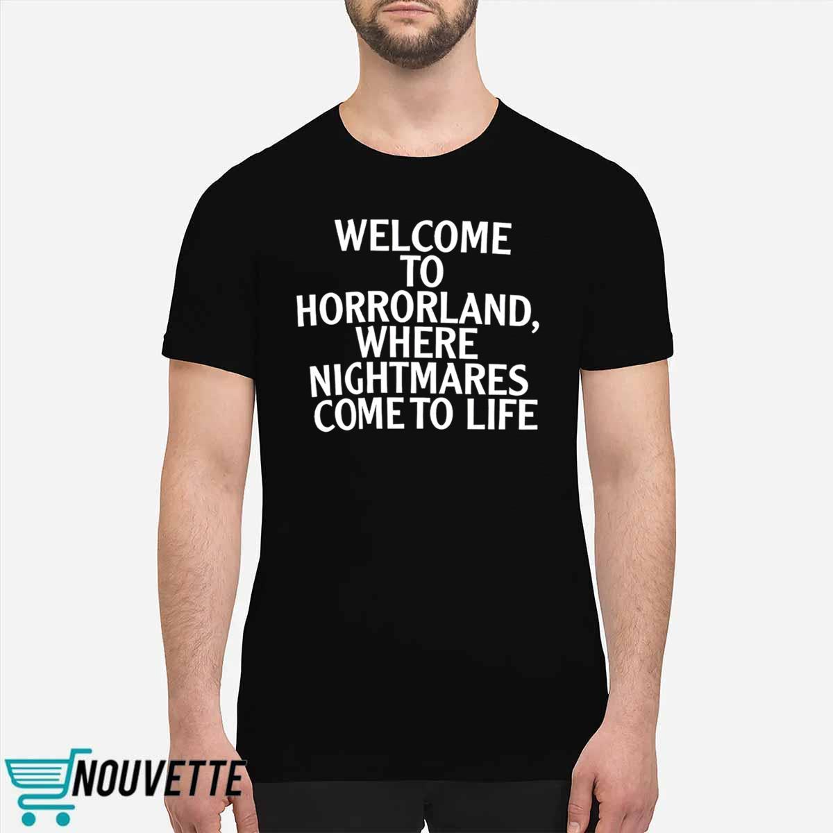 Welcome To Horrorland Where Nightmares Come To Life Shirt Welcome To Horrorland Where Nightmares Come To Life Shirt