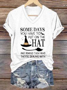 Women Some Days You Have To Put On The Hat And V-neck Halloween Shirt