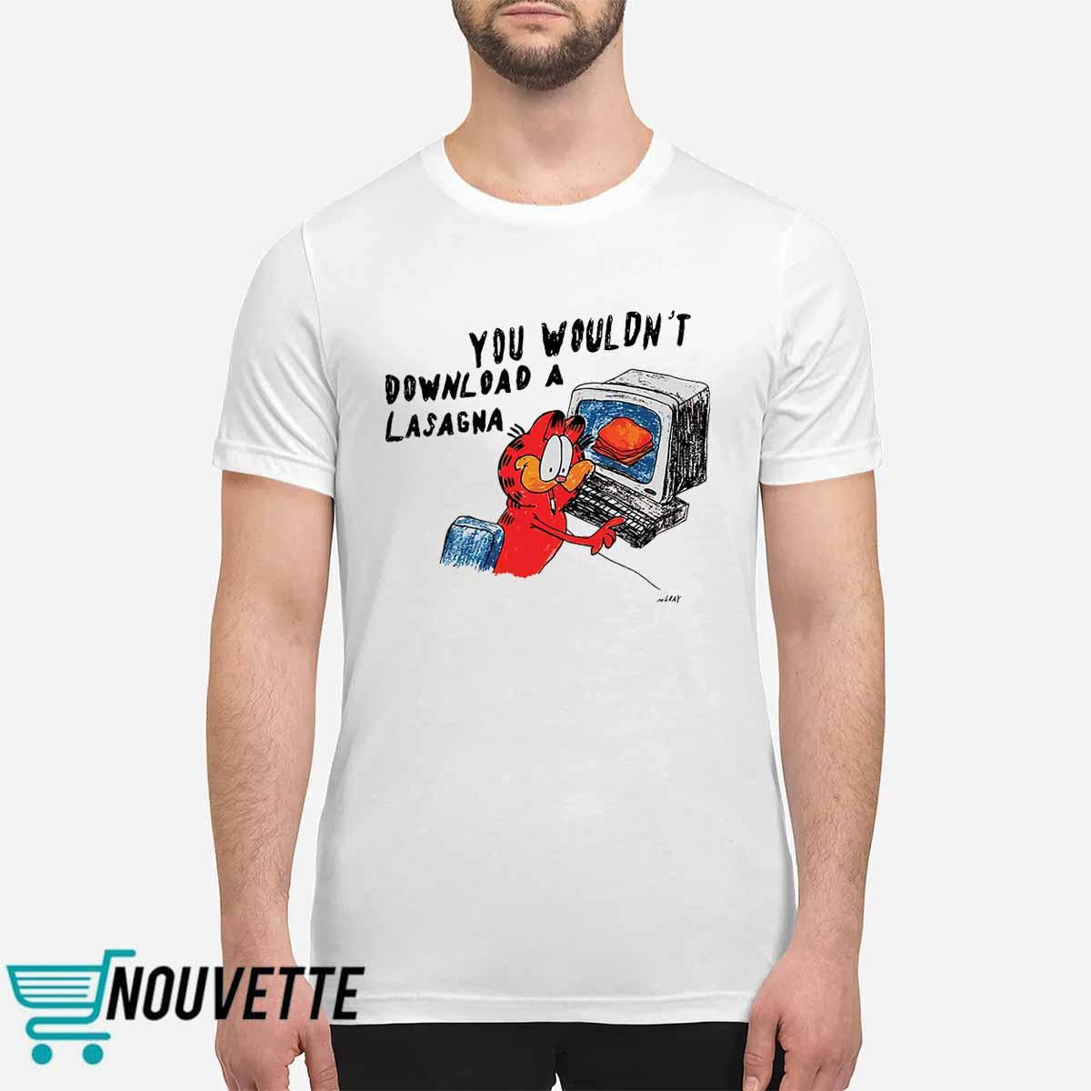 You Wouldn’t Download A Lasagna Shirt You Wouldn’t Download A Lasagna Shirt