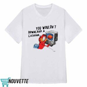 You Wouldn't Download A Lasagna Shirt 2 You Wouldn't Download A Lasagna Shirt