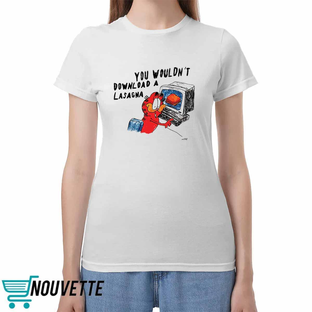 You Wouldn't Download A Lasagna Shirt You Wouldn't Download A Lasagna Shirt