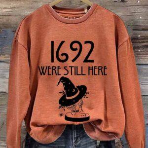1692 Were Still Here Halloween Sweatshirt
