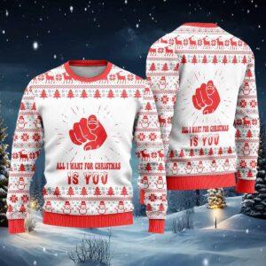 All I Want For Christmas Is You Ugly Christmas Sweater