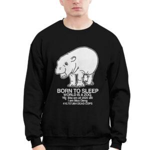 Born To Sleep World Is A Zoo Moo Deng Shirt 4 Born To Sleep World Is A Zoo Moo Deng Shirt