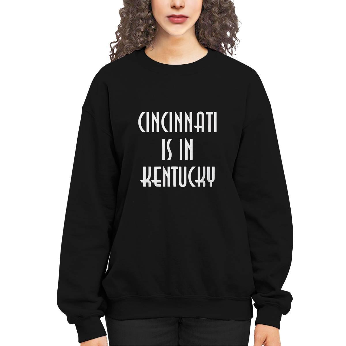 Cincinnati Is In Kentucky Shirt Cincinnati Is In Kentucky Shirt