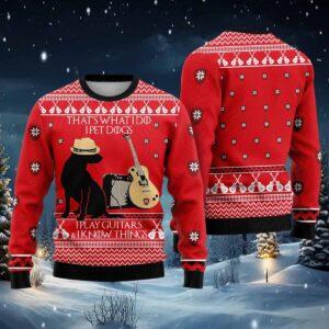 That’s What I Do I Pet Dog I Play Guitars And I Know Things Christmas Sweater That’s What I Do I Pet Dog I Play Guitars And I Know Things Christmas Sweater